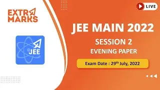JEE Main 2022 Question Paper Analysis | 29th July Shift 2 | Extramarks JEE