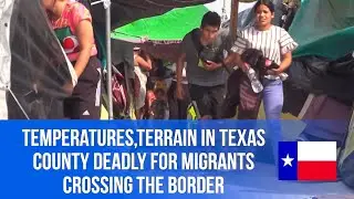 Temperatures,Terrain in Texas County Deadly for Migrants Crossing the Border