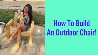 How To Build An Outdoor Patio Chair | DIY Outdoor Furniture Project