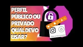 Perfil Público ou Privado no instagram? (Quis as Vantagens?)