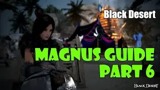 [Black Desert] Magnus Guide Part 6: Puzzles 16-18, Drieghan, Bird, Scarlet Thread, Library