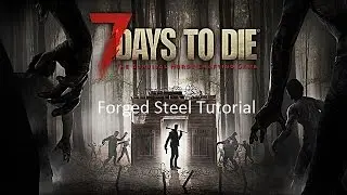 7 Days To Die: How to make Forged Steel Tutorial