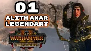 Total War: Warhammer 2 - Legendary Alith Anar - Mortal Empires Campaign - Episode 1