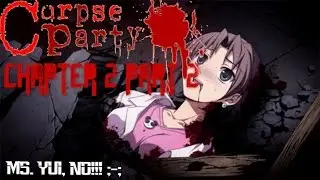 MS. YUI, NO!! ;-; | CORPSE PARTY CH 2 PART 2