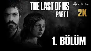 İNSANLIĞIN SONA ERDİĞİ GECE | The Last of Us Part I Türkçe 1. Bölüm