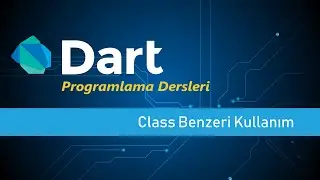 Class Benzeri Kullanım - Dart Programlama Dersleri #40