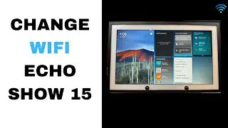 Change WIFI Amazon Echo Show 15