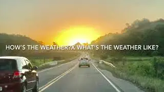 What’s the weather like?