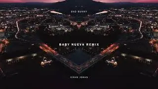 Bad Bunny - BABY NUEVA (Ivahn Johan Remix)