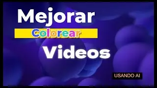 Mejora y Colorizar Videos con AI    Colorize and Enhancement of Videos with AI