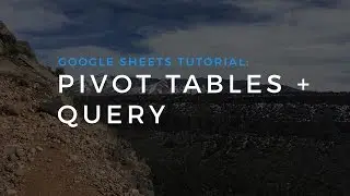 Make pivot tables with the Google Sheets query