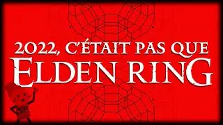 2022, c'était pas que ELDEN RING