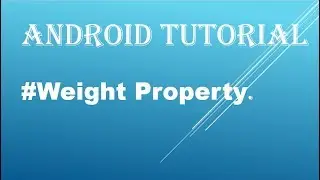weight property in android studio.