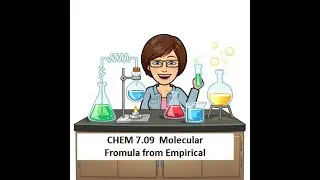 CM 7.09 Empirical to Molecular Formula