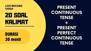 Present Continuous Tense vs Present Perfect Continuous Tense - Perbandingan Tenses