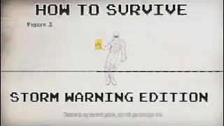 (How to survive) Storm Warning Edition Part 1