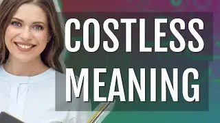 Costless | meaning of Costless