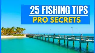 25 Tips For Saltwater and Freshwater Fishing
