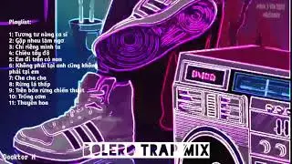 Nghe xong đừng nghiện!!!! Bolero Trap Mix cực chất TRACK 3