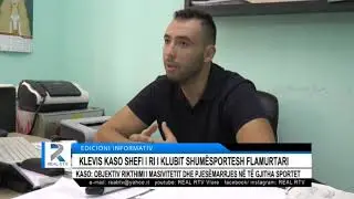 KLEVIS KASO SHEFI I RI I KLUBIT SHUMËSPORTESH FLAMURTARI KASO: OBJEKTIV RIKTHIMI I MASIVITETIT