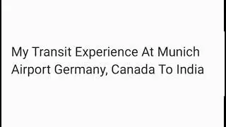 My Transit Experience At Munich Airport Germany, Canada To India