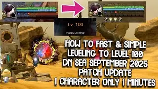 How To Fast & Simple Leveling To Level 100 DN SEA September 2025 | 1 Minutes Only For 1 Character ?