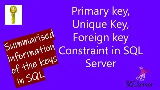 Primary key, Unique key, foreign key Summary in SQL Server