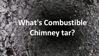 What's Combustible Chimney tar?