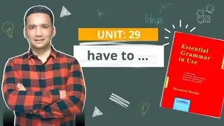UNIT: 29     have to ...