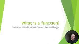 Topic 2: Functions & Graphs, Trig & Exponential Functions // Video 9: What is a Function?