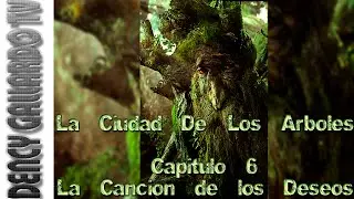 ✮ Ciudad de los Arboles ✮ Capitulo 6 Relato ✮ La Canción De Los Deseos ✮ MagoDeOz #DencyGallardoTv