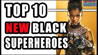 Top 10 NEW Black Superheroes! #blacksuperheroes
