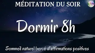 Dormir 8h | Lâcher prise, nuit calme | Méditation guidée, affirmations positives, musique relaxante