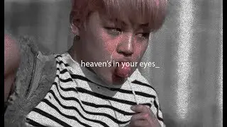 jimin; heaven's in your eyes