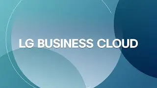 LG Business Cloud : Unlock your displays' potential