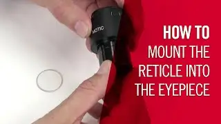 How to mount the reticle into the eyepiece | by Motic Europe