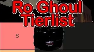 *UPDATED* Ro Ghoul TIER LIST!!