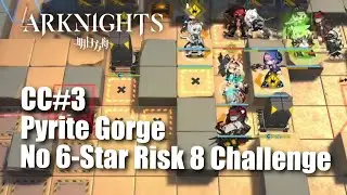 Arknights CC#3 Day 7 Pyrite Gorge No 6-Star Risk 8 Challenge