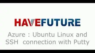 16. AZURE Create Linux Ubuntu and connect SSH Putty HAVEFUTURE.BIZ