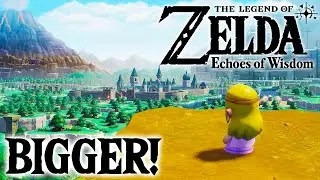 Zelda: Echoes of Wisdom BIGGER World!