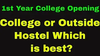 First Year College Opening |College or Outside Hostel Which is best? | Hostel & College Series -2