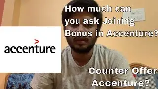 Accenture Joining Bonus | How much should you ask? | Counter offer letter works in Accenture?