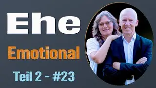 Ehe - Emotional - Teil 2 - #23