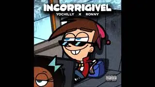 YoChilly feat. Ronny - Incorrigível