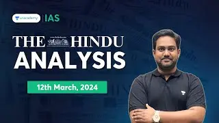 The Hindu Newspaper Analysis LIVE | 12th March 2024 | UPSC Current Affairs Today | Unacademy IAS