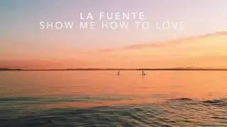 La Fuente - Show Me How To Love (Extended Mix)