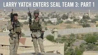Larry Yatch Enters SEAL Team 3: Part 1
