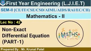 Lec-42_Non Exact D.E. | Integrating Factors| part-1| Mathematics 02 | First Year Engineering
