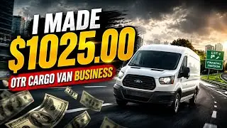 I Made $1025.00 OTR Cargo Van Business