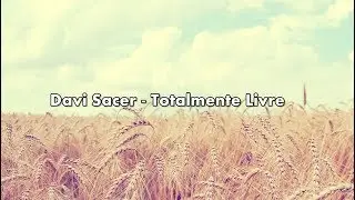Davi Sacer - Totalmente Livre ( Com Letra )